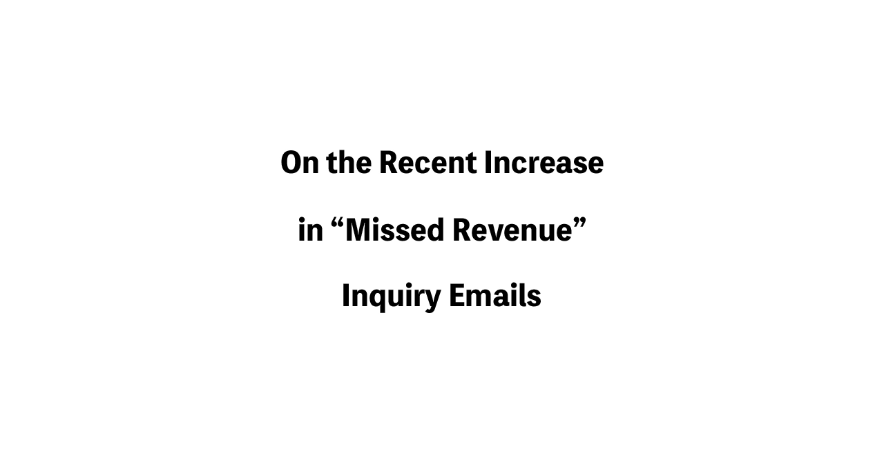 On the Recent Increase in “Missed Revenue” Inquiry Emails