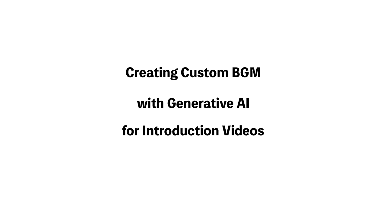 Creating Custom BGM with Generative AI for Introduction Videos